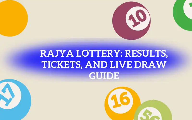 Rajya Lottery: Results, Tickets, and Live Draw Guide